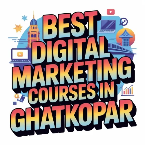 Best Digital Marketing Courses in Ghatkopar
